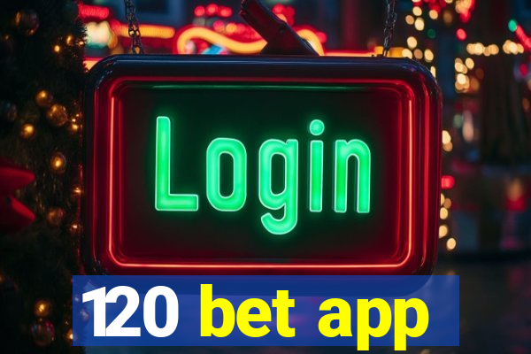 120 bet app